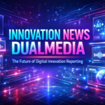 innovation news dualmedia